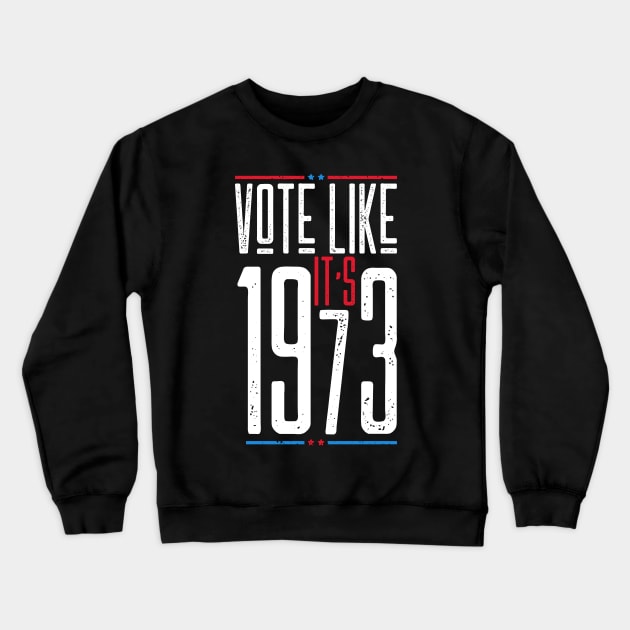 VOTE LIKE IT'S 1973 Crewneck Sweatshirt by Noureddine Ahmaymou 